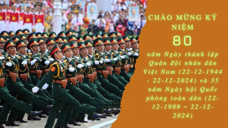 Kỷ niệm 80 năm Ngày thành lập Quân đội nhân dân Việt Nam (22/12/1944-22/12/2024) và 35 năm Ngày hội Quốc phòng toàn dân (22/12/1989-22/12/2024)